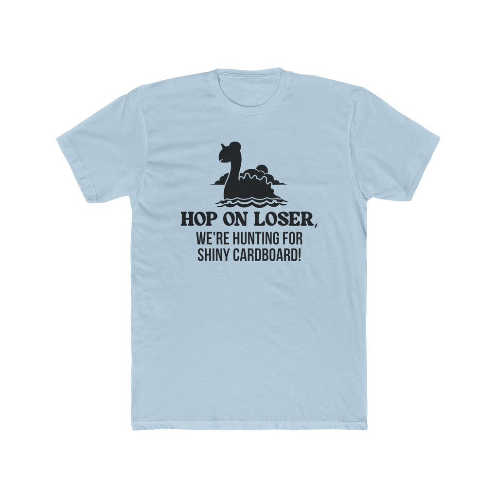 Hop On Loser (Shiny Cardboard) Unisex Shirt