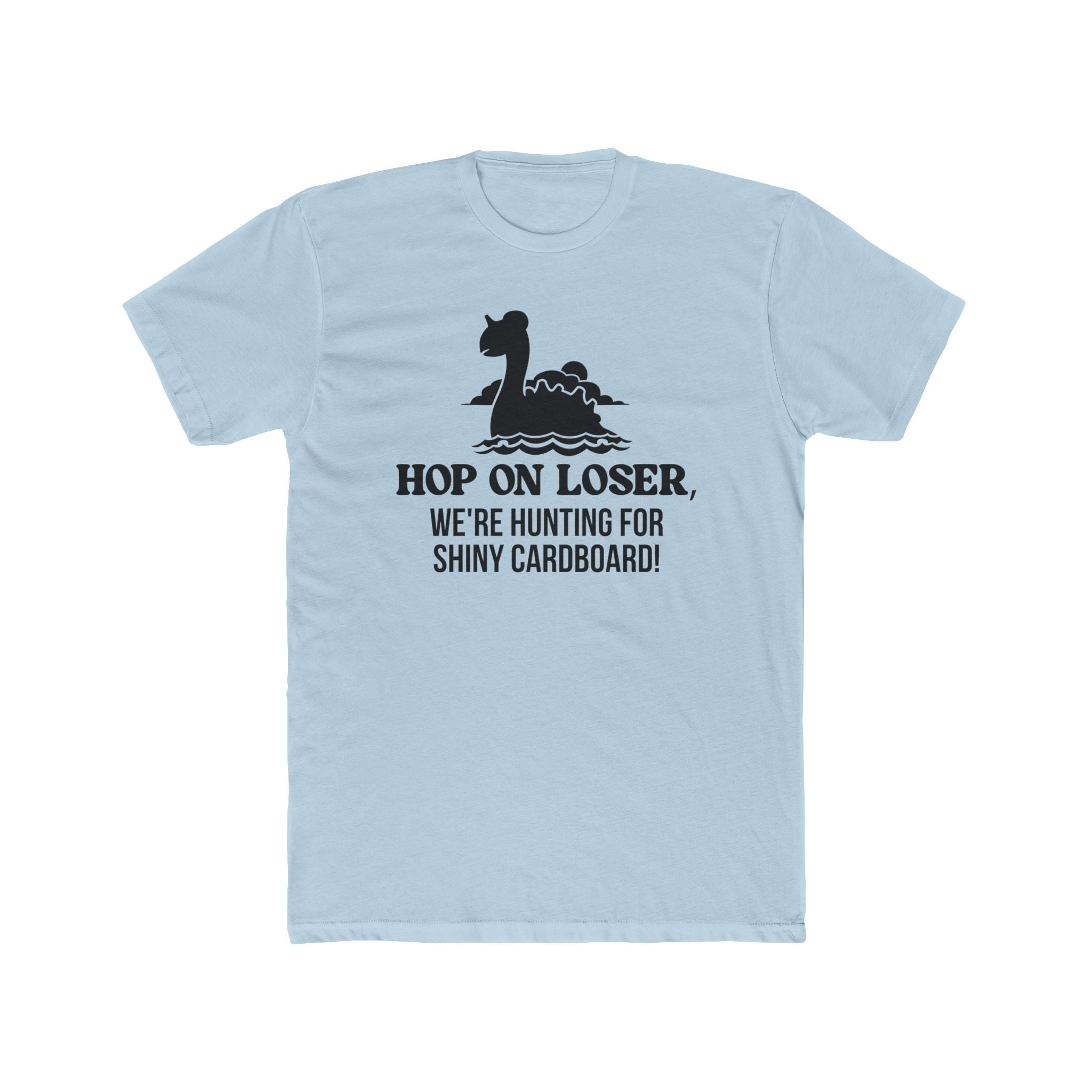 Hop On Loser (Shiny Cardboard) Unisex Shirt