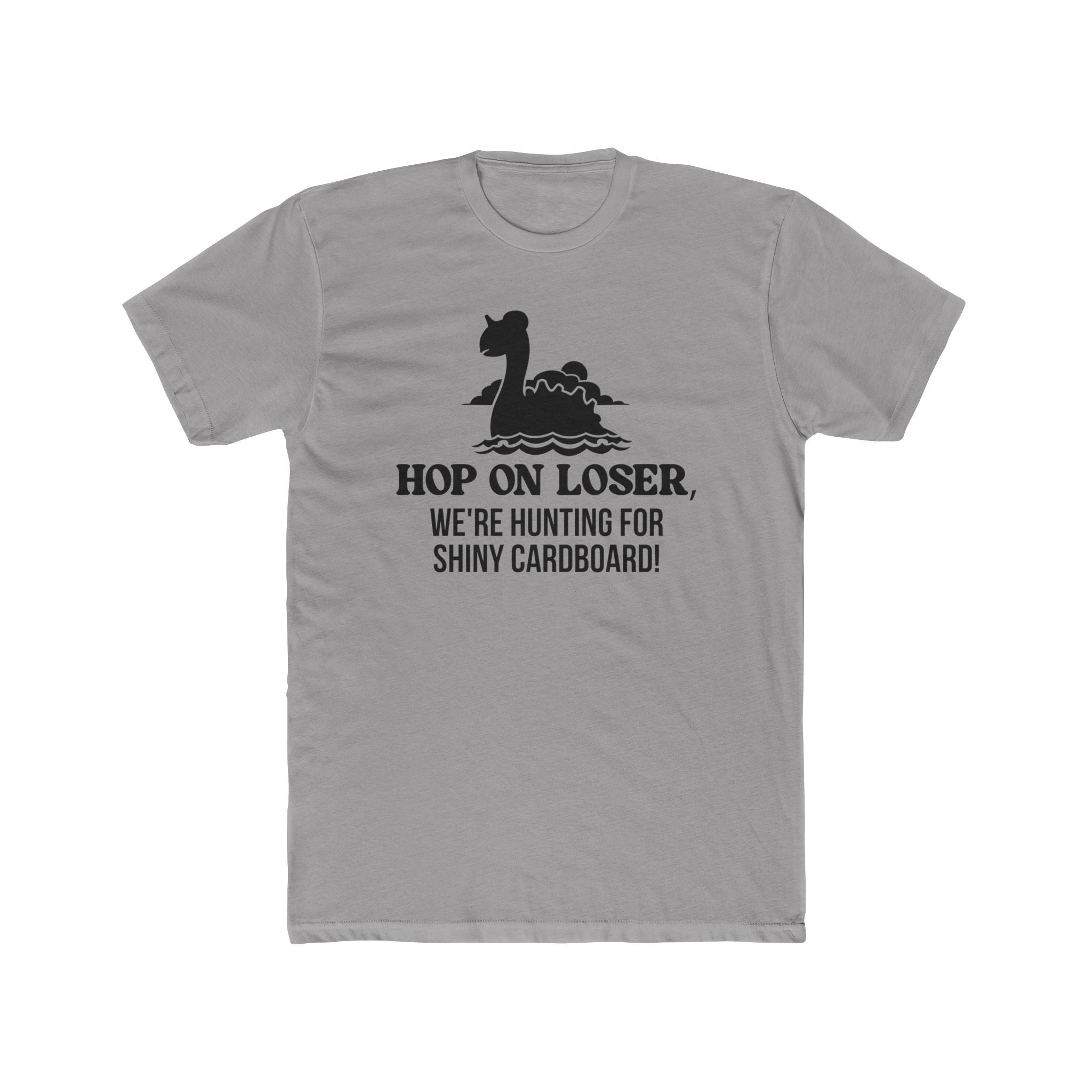 Hop On Loser (Shiny Cardboard) Unisex Shirt